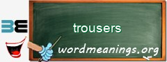 WordMeaning blackboard for trousers